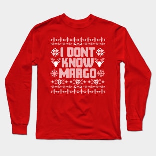 i dont know margo Long Sleeve T-Shirt